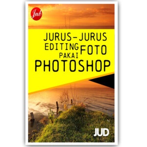 Jurus-Jurus Editing Foto Pakai Photoshop