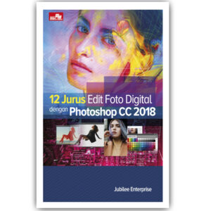 12 Jurus Edit Foto Digital dengan Photoshop CC 2018